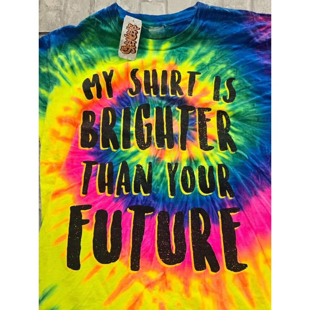 Spencers Sz Large NWT Tie Dye My Shirt is Brighter Than Your Future Shirt‎ - Picture 2 of 5